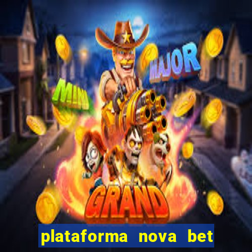 plataforma nova bet com bonus de cadastro